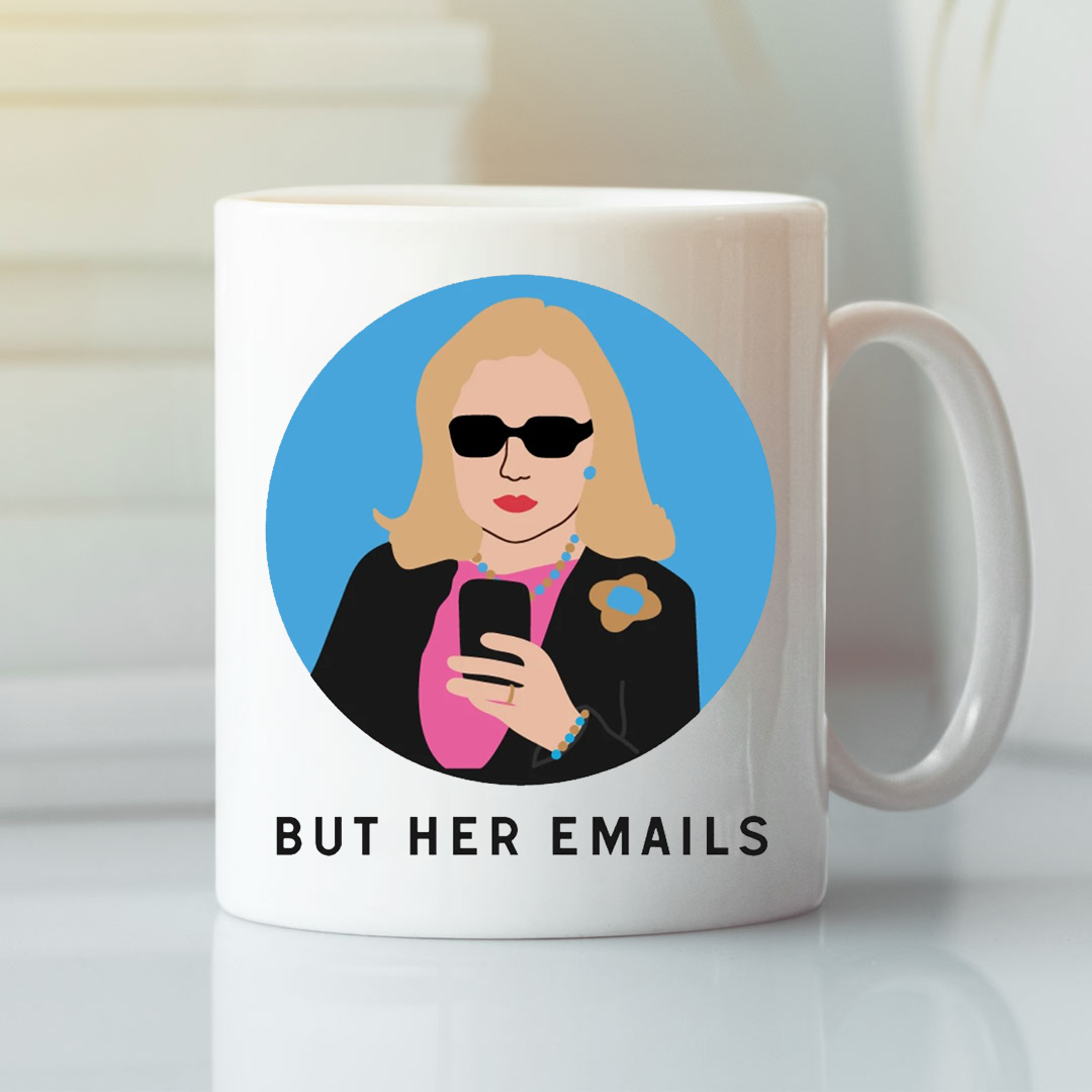 Hillary Clinton But Her Emails Mug
