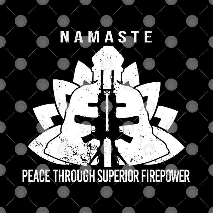 Namaste Peace Through Superior Firepower Shirt - Image 2