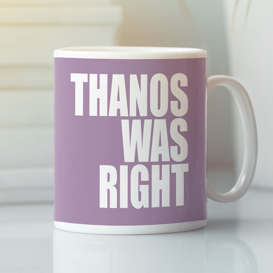 Thanos Was Right Mug Thanos Lover